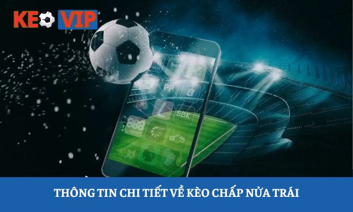 Kèo chấp nửa trái Kèo chấp nửa trái
