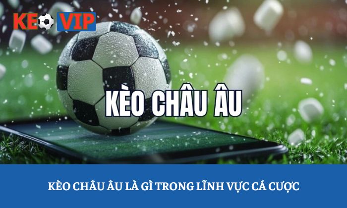 Kèo châu Âu