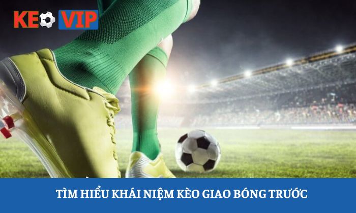 Kèo giao bóng trước