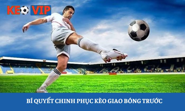 Kèo giao bóng trước