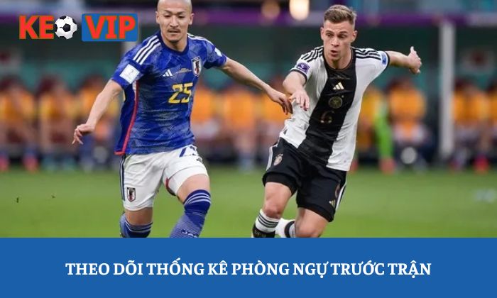 Theo dõi thống kê phòng ngự trước trận