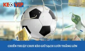 kèo giữ sạch lưới
