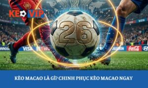 kèo Macao là gì