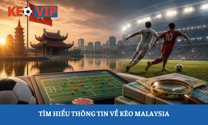 kèo malaysia là gì kèo malaysia là gì