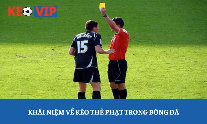 Khái niệm về kèo thẻ phạt trong bóng đá