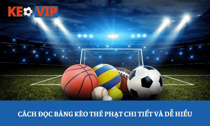 Cách đọc bảng kèo thẻ phạt chi tiết và dễ hiểu