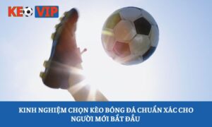 Kinh nghiệm chọn kèo bóng đá