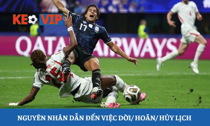 Lịch thi đấu 3 Nguyên nhân trực tiếp dẫn đến việc dời/ hoãn/ hủy lịch