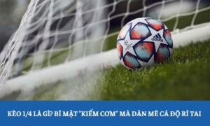 soi kèo 1/4