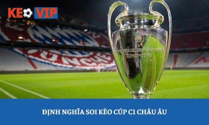 Soi kèo Cup C1 châu Âu - Cách phân tích chuẩn trận đỉnh cao 1 soi keo cup c1 chau au 1