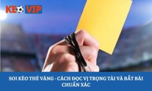 soi kèo thẻ vàng
